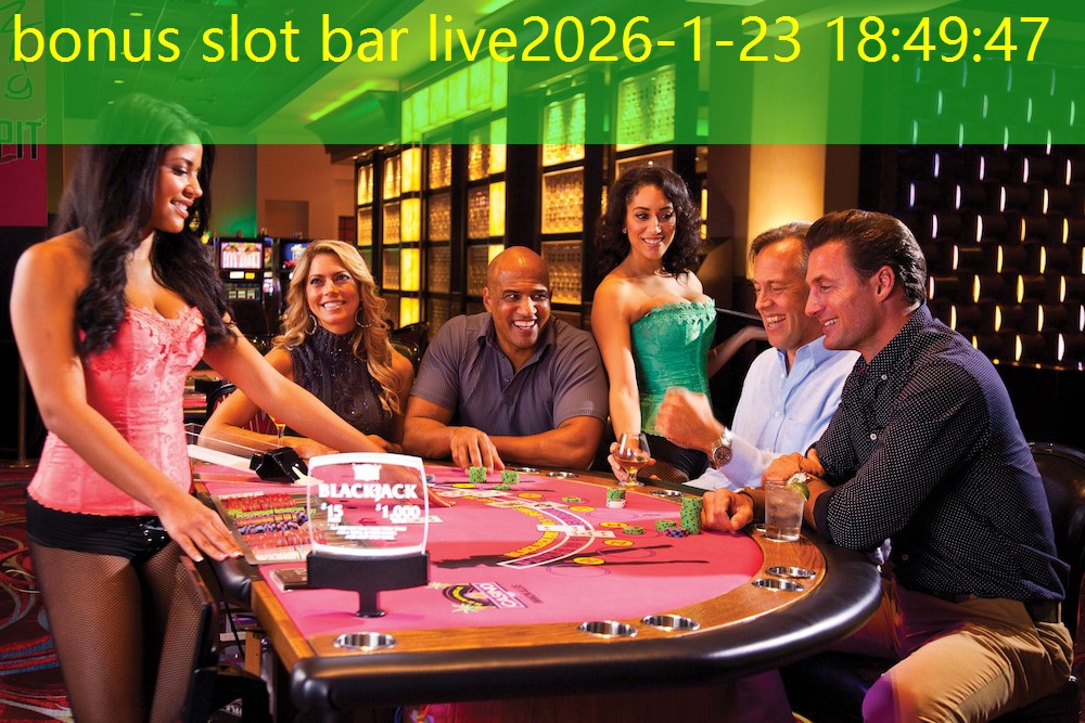bonus slot bar live bonus slot bar live